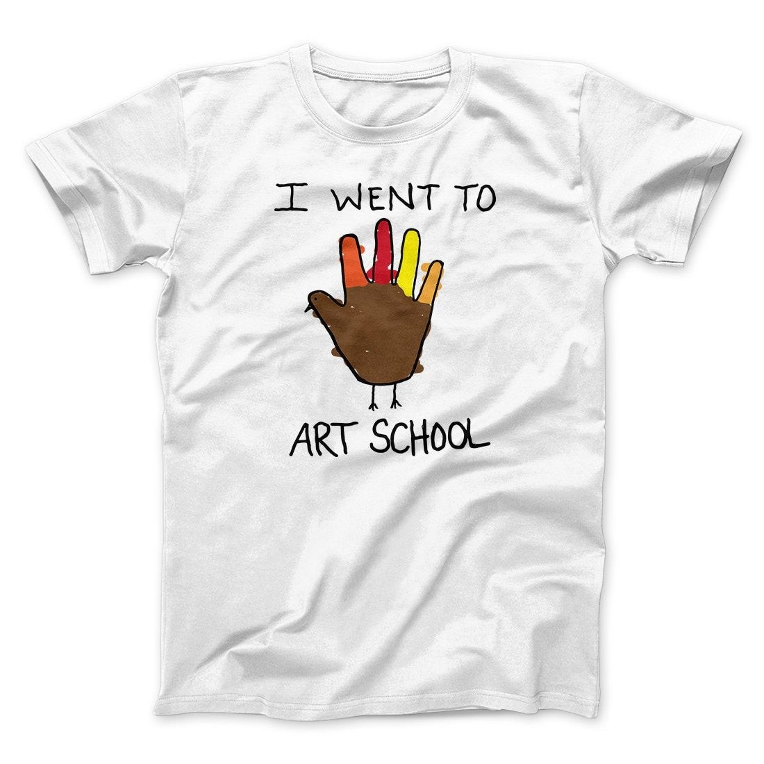 I Went To Art School Funny Thanksgiving Men/Unisex T-Shirt